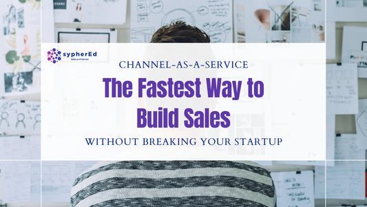 Channel as a Service: The Fastest Way to Build Sales Without Breaking Your Startup